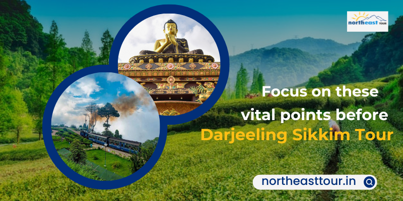 Focus on these vital points before Darjeeling Sikkim Tour